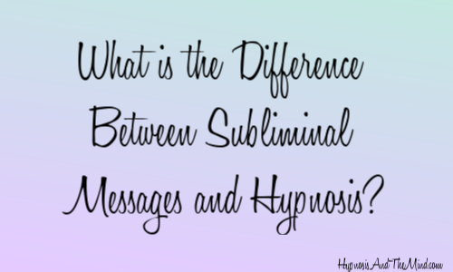 What is the Difference Between Subliminal Messages and Hypnosis?