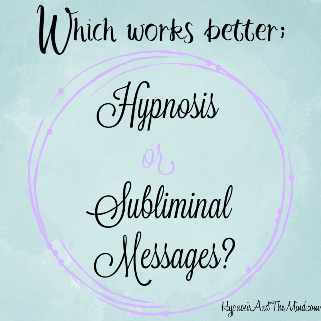 Which Works Better - Hypnosis or Subliminal Messages