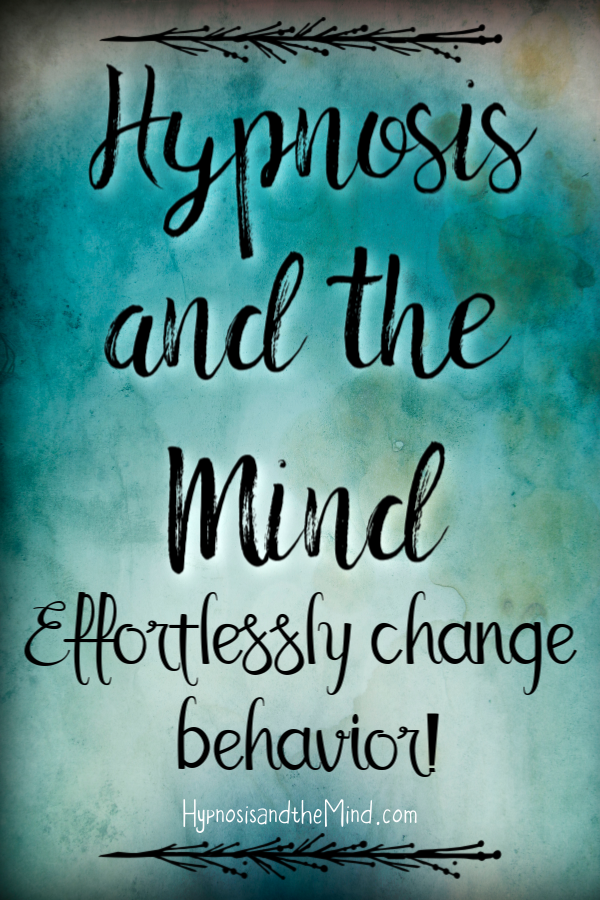 Hypnosis and the MInd; effortlessly change behavior!