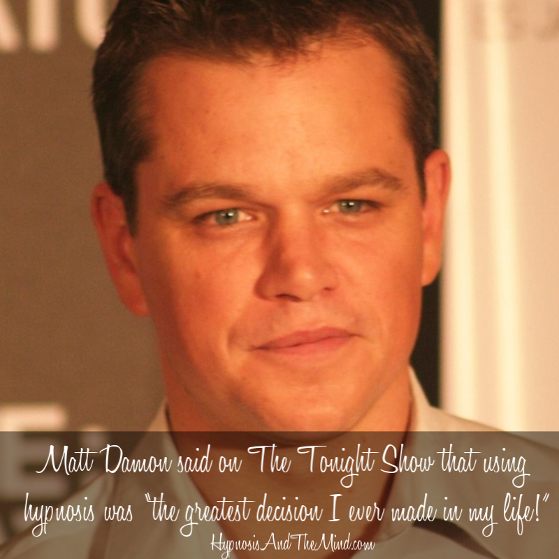 Matt Damon told Jay Leno that using hypnosis was “the greatest decision I ever made in my life!”