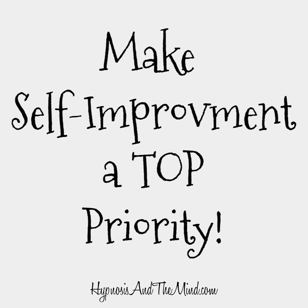 Make self-improvement a top priority.